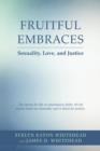 Fruitful Embraces : Sexuality, Love, and Justice - Book
