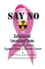 Say No to Radiation and Conventional Chemo : Winning My Battle Against Stage 2 Breast Cancer - eBook