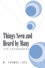 Things Seen and Heard by Many : Life Experiences - eBook