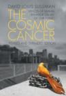 The Cosmic Cancer : Effects of Human Behavior on the Life of Our Planet - Book