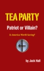 Tea Party - Patriot or Villain? : Is America Worth Saving? - eBook