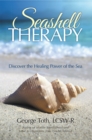 Seashell Therapy : Discover the Healing Power of the Sea - eBook