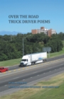 Over the Road Truck Driver Poems - eBook