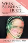 When Blushing Hurts : Overcoming Abnormal Facial Blushing (2nd Edition, Expanded and Revised) - Book