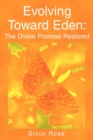 Evolving Toward Eden: the Divine Promise Restored : In 2020 (A.D.) Vision - eBook