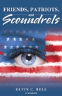 Friends, Patriots, and Scoundrels : A Memoir - eBook