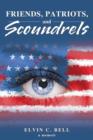 Friends, Patriots, and Scoundrels : A Memoir - Book