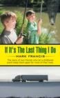 If It's the Last Thing I Do : The Story of Two Friends Who Let a Childhood Prank Keep Them Apart for Most of Their Lives. - eBook