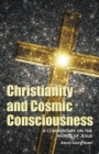 Christianity and Cosmic Consciousness : A Commentary on the Words of Jesus - eBook