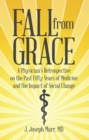 Fall from Grace : A Physician'S Retrospective on the Past Fifty Years of Medicine and the Impact of Social Change - eBook