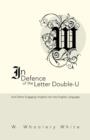 In Defence of the Letter Double-U : And Other Engaging Insights Into the English Language - Book