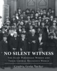 No Silent Witness : The Eliot Parsonage Women and Their Liberal Religious World - eBook