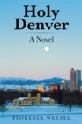 Holy Denver : A Novel - eBook