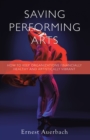 Saving Performing Arts : How to Keep Organizations Financially Healthy and Artistically Vibrant - eBook