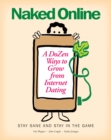 Naked Online : A Dozen Ways to Grow from Internet Dating - eBook