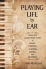 Playing Life by Ear : Notes from Eighty-Nine Years of Living, Learning, Laughing, Loving, and Believing - eBook