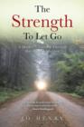 The Strength to Let Go : A Mother's Journey Through Her Son's Addiction - Book