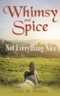Whimsy and Spice : Not Everything Nice - eBook