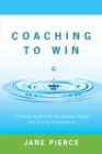 Coaching to Win : A Proven System for Developing People and Driving Performance - eBook