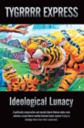 Ideological Lunacy : A Politically Conservative and Morally Liberal Hebrew Alpha Male Watches Crazed Liberal Swelled Botoxed Heads Explode Trying to Dislodge Them from Their (Redacted). - eBook