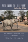 Returning the Elephant into the City : The Unfinished Contract with Ghana - eBook