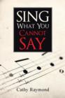 Sing What You Cannot Say - Book