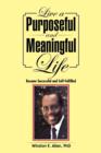 Live a Purposeful and Meaningful Life : Become Successful and Self-Fulfilled - Book