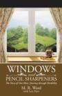 Windows and Pencil Sharpeners : The Story of One Man's Journey Through Disability - Book