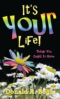 It'S Your Life! : Things You Ought to Know - eBook