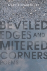Beveled Edges and Mitered Corners : Poems - eBook