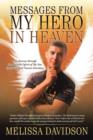 Messages from My Hero in Heaven : My Journey Through the Powerful Spirit of My Son, Specialist Paul Vincent Davidson - Book