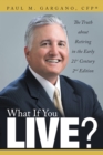 What If You Live? : The Truth About Retiring in the Early 21St Century 2Nd Edition - eBook