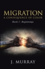 Migration-A Consequence of Color : Book 1: Beginnings - eBook