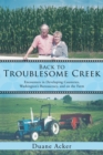 Back to Troublesome Creek : Encounters in Developing Countries, Washington'S Bureaucracy, and on the Farm - eBook