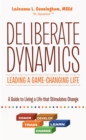 Deliberate Dynamics: Leading a Game-Changing Life : A Guide to Living a Life That Stimulates Change - eBook