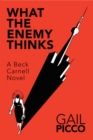 What the Enemy Thinks : A Beck Carnell Novel - eBook