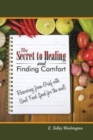 The Secret to Healing and Finding Comfort : Recovering from Grief with Soul Food (food for the soul) - Book