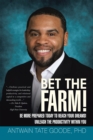 Bet the Farm! : Be More Prepared Today to Reach Your Dreams! Unleash the Productivity Within You - eBook