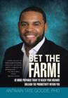 Bet the Farm! : Be More Prepared Today to Reach Your Dreams! Unleash the Productivity within You - Book