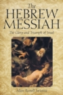 The Hebrew Messiah : The Glory and Triumph of Israel - Book
