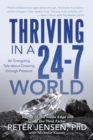 Thriving in a 24-7 World : An Energizing Tale about Growing Through Pressure - Book
