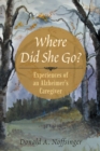 Where Did She Go? : Experiences of an Alzheimer'S Caregiver - eBook