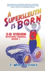 A Supersleuth Is Born : 3-D Vision Mystery Series, Book 1 - eBook