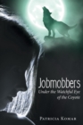 Jobmobbers : Under the Watchful Eye of the Coyote - Book