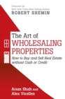 The Art of Wholesaling Properties : How to Buy and Sell Real Estate Without Cash or Credit - Book