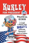 Kurley for President : A Politically Incorrect Book on Politics - Book