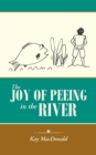 The Joy of Peeing in the River - Book