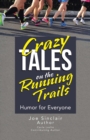 Crazy Tales on the Running Trails : Humor for Everyone - Book
