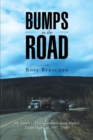 Bumps in the Road : My Family's (Mis)Adventures Along Alaska's Elliott Highway, 1957 - 1980 - Book