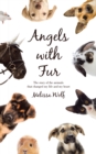 Angels with Fur : The Story of the Animals That Changed My Life and My Heart - eBook
